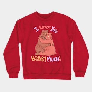 I love you Bear Much Crewneck Sweatshirt